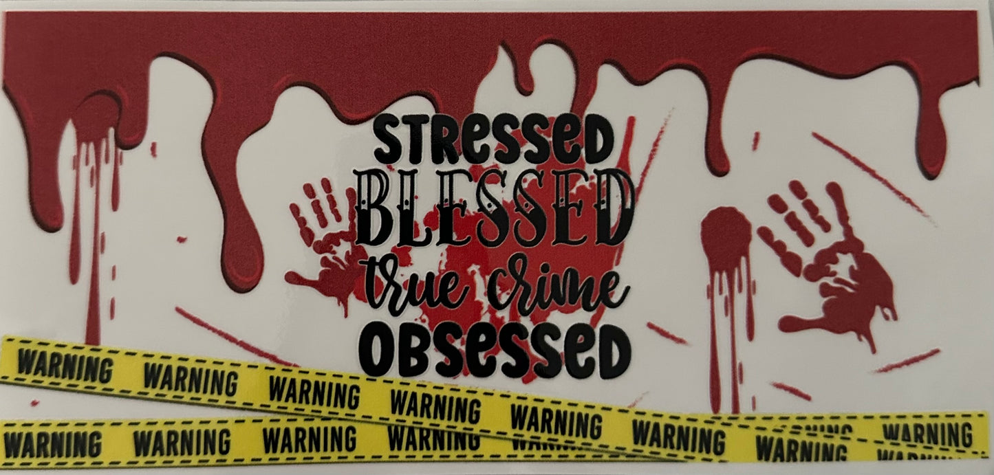 Stressed, Bless, True Crime Obsessed